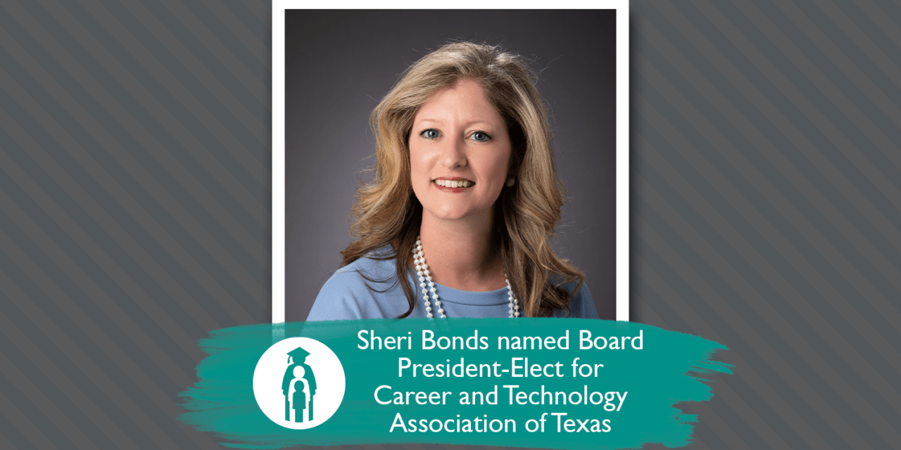 Sheri Bonds named Board President- Elect for Career and Technology Association of Texas