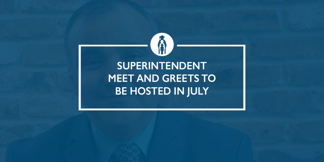 Superintendent Meet and Greets to be hosted in July