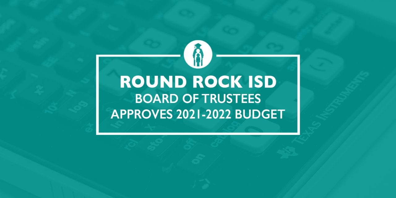 Round Rock ISD Board of Trustees approves 2021-2022 budget