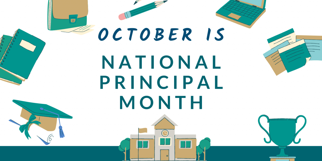 October is National Principal Month Recognizing our 56 campus leaders