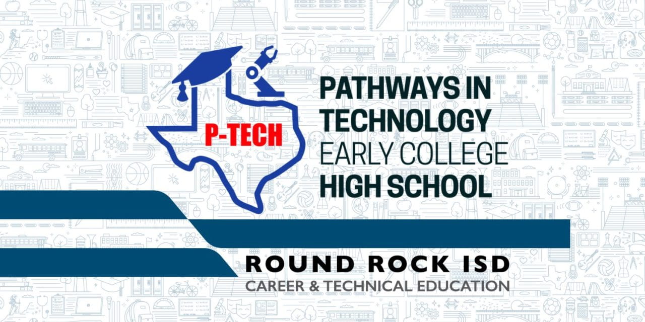 Round Rock ISD adds P-TECH Early College program