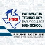 Round Rock ISD adds P-TECH Early College program